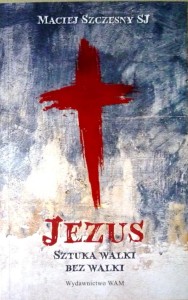 Jezus. Sztuka walki bez walki.