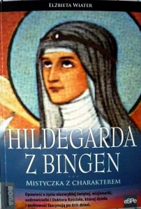 Hildegarda z Bingen. Mistyczka z charakterem.