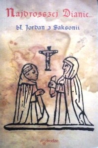 Najdroższej Dianie … bł. Jordan z Saksonii
