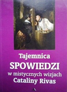 Tajemnica spowiedzi w mistycznych wizjach Cataliny Rivas