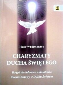 Charyzmaty Ducha Świętego. Skrypt dla liderów i animatorów Ruchu Odnowy w Duchu Świętym
