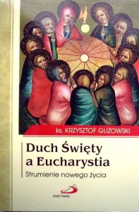 Duch Święty a Eucharystia. Strumienie nowego życia.