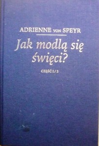 Jak modlą się święci? Część I/2