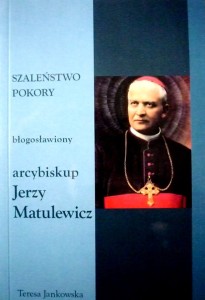 Szaleństwo pokory błogosławiony arcybiskup Jerzy Matulewicz