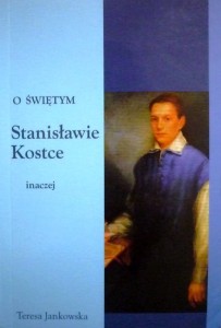 O świętym Stanisławie Kostce inaczej