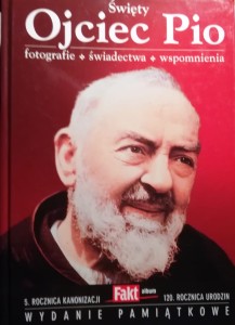 Święty Ojciec Pio. Fotografie. Świadectwa. Wspomnienia.