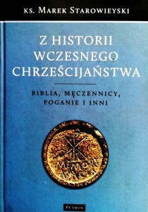 Z historii wczesnego chrześcijaństwa. Biblia, męczennicy, poganie i inni