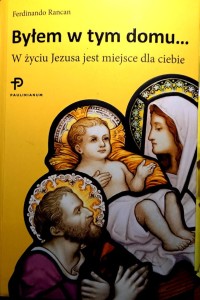 Byłem w tym domu W życiu Jezusa jest miejsce dla ciebie.