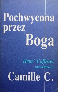 Pochwycona przez Boga. Henri Caffarel przedstawia Camille C.