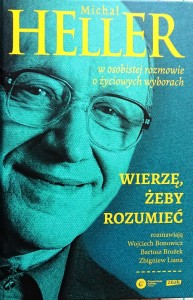 Wierzę, żeby rozumieć. Michał Heller w osobistej rozmowie o życiowych wyborach.