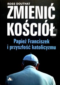 Zmienić Kościół. Papież Franciszek i przyszłość katolicyzmu.