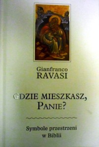 Gdzie mieszkasz Panie? Symbole w przestrzeni Biblii.