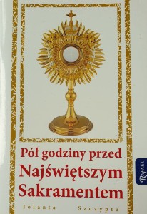 Pół godziny przed Najświętszym Sakramentem