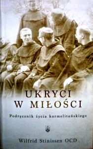 Ukryci w miłości. Podręcznik życia karmelitańskiego - Wilfrid Stinissen OCD