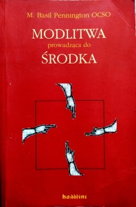 Modlitwa prowadząca do środka - M. Basil Pennington OCSO