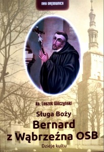 Sługa Boży Bernard z Wąbrzeźna OSB. Dzieje kultu.
