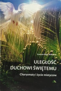 Uległość Duchowi Świętemu. Charyzmaty i życie mistyczne.