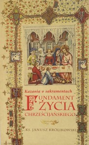Fundament życia chrześcijańskiego. Kazania o sakramentach.