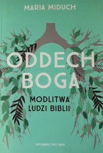 Oddech Boga. Modlitwa ludzi Biblii.