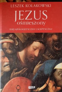 Jezus ośmieszony Esej apologetyczny i sceptyczny.