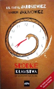 Słodkie kłamstwa. 24 godziny na dobe.