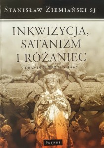 Inkwizycja satanizm i różaniec oraz inne ważne sprawy