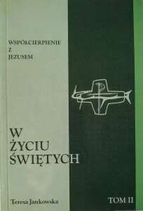 Współcierpienie z Jezusem w życiu świętych. Tom II