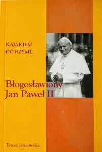 Kajakiem do Rzymu. Błogosławiony Jan Paweł II