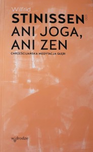 Ani joga, ani zen. Chrześcijańska medytacja głębi - Wilfrid Stinissen OCD