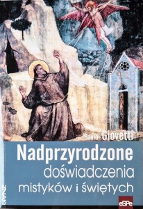 Nadprzyrodzone doświadczenia mistyków i świętych - Paola Giovetti