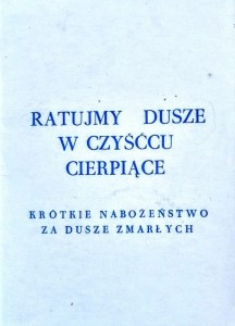 Ratujmy dusze w czyśćcu cierpiące. Krótkie nabożeństwo za dusze zmarłych.