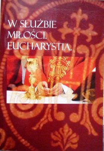 W służbie miłości. Eucharystia.