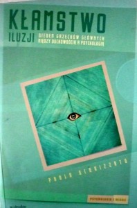 Kłamstwo iluzji. Siedem grzechów głównych. Miedzy duchowością a psychologią.