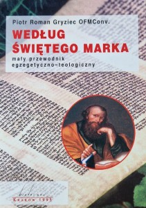 Według Świętego Marka. Mały przewodnik egzegetyczno-teologiczny.