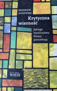 Krytyczna wierność Jakiego katolicyzmu Polacy potrzebują