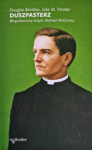 Duszpasterz. Błogosławiony ksiądz Michael McGivney