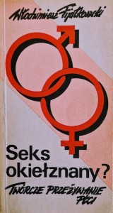 Seks okiełznany? Twórcze przeżywanie płci.