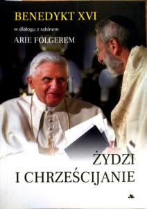 Żydzi i chrześcijanie - Benedykt XVI w dialogu z rabinem  Arie Folgerem