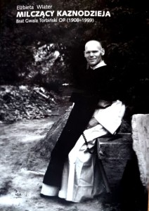 Milczący kaznodzieja. Brat Gwala Torbiński OP (1908-1999).