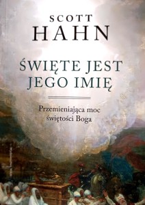 Święte jest Jego imię. Przemieniająca moc świętości Boga.