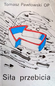 Siła przebicia - Tomasz Pawłowski OP