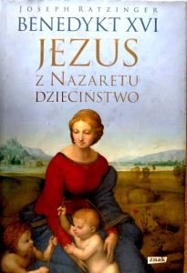 Jezus z Nazaretu. Dzieciństwo. - Joseph Ratzinger Benedykt XVI