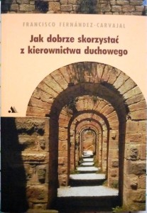 Jak dobrze skorzystać z kierownictwa duchowego