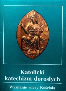 Katolicki katechizm dorosłych. Wyznanie wiary Kościoła.