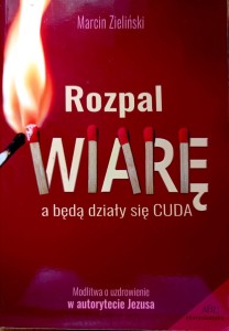 Rozpal wiarę a będą działy się cuda