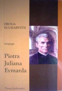 Droga Eucharystii świętego Piotra Juliana Eymarda