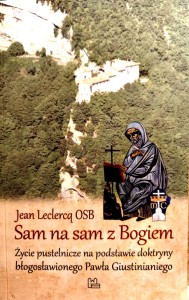 Sam na sam z Bogiem. Życie pustelnicze na podstawie doktryny błogosławionego Pawła Giustinianiego.