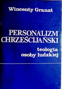 Personalizm chrześcijański. Teologia osoby ludzkiej.