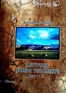 Instytucje Starego Testamentu. Tom I Nomadyzm i jego pozostałości, instytucje rodzinne, instytucje cywilne.