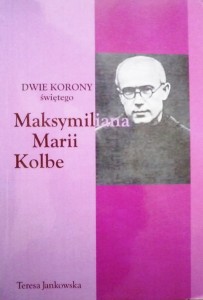 Dwie korony świętego Maksymiliana Marii Kolbe